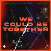 We Could Be Together - Gabry Ponte, LUM!X &amp; Daddy DJ Cover Art