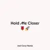 Stream & download Hold Me Closer (Joel Corry Remix) - Single