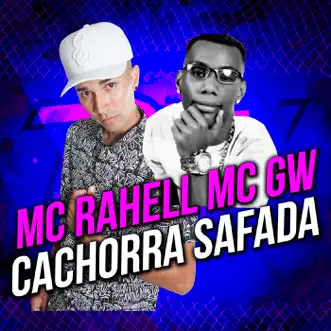 Cachorra Safada by MC Rahell & MC GW song reviws