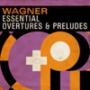 Wagner Essential Overtures & Preludes