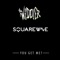 You Get Me? - DJ Squarewave & The Widdler lyrics