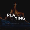 Playing With Fire - Single