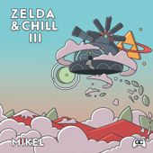 Zelda & Chill III - Mikel & GameChops