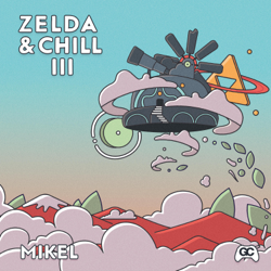 Zelda &amp; Chill III - Mikel &amp; GameChops Cover Art