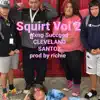 Stream & download Squirt Vol 2 (feat. SANTOZ & Cleveland) - Single