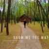 Show Me the Way - Single