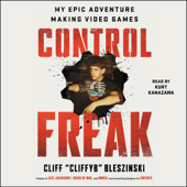 Control Freak (Unabridged) - Cliff Bleszinski
