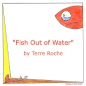 Terre Roche - Fish Out of Water