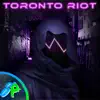 Toronto Riot - Single album lyrics, reviews, download