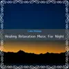 Healing Relaxation Music For Night album lyrics, reviews, download