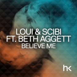 Loui & Scibi - Believe Me (feat. Beth Aggett)