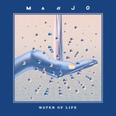 Maajo - Water of Life feat. Waina