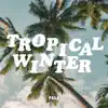 Tropical Winter album lyrics, reviews, download