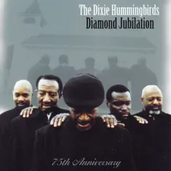 Diamond Jubilation: 75th Anniversary by The Dixie Hummingbirds album reviews, ratings, credits