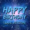 Stream & download Happy Birthday (Rave Version)