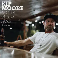More Girls Like You - Single - Kip Moore