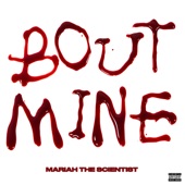 Bout Mine by Mariah the Scientist