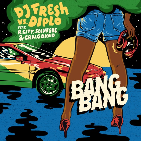 Bang Bang (feat. R. City, Selah Sue & Craig David) - Single - DJ Fresh & Diplo