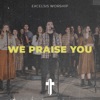 We Praise You - Single