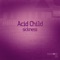 Sickness (Brute Force Mix) - Acid Child lyrics