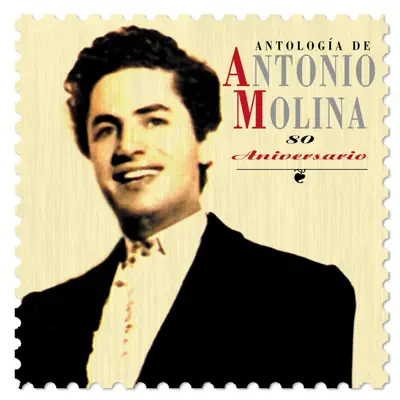 Antología de Antonio Molina. 80 Aniversario - Antonio Molina