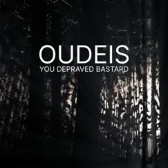 You Depraved Bastard - EP by Oudeis album reviews, ratings, credits