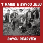 T Marie & Bayou Juju - Bayou Rearview