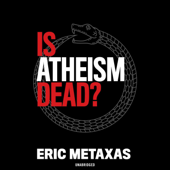 Is Atheism Dead? - Eric Metaxas Cover Art