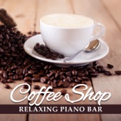 Coffee Shop - Relaxing Piano Bar for Chill Zone, Lounge Mood Music Café, Restaurant, Jazz Club and Wellbeing artwork