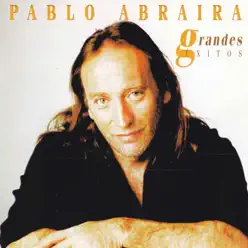 Pablo Abraira: Grandes Éxitos - Pablo Abraira