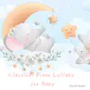Classical Piano Lullaby for Baby (Piano Lullaby Version) album lyrics, reviews, download