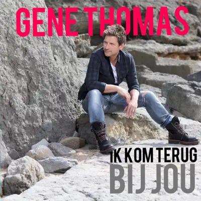 Ik Kom Terug Bij Jou - Single - Gene Thomas