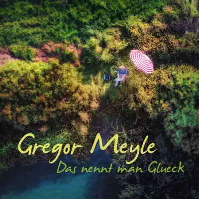 Das nennt man Glück - Single - Gregor Meyle
