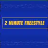 2 Minute Freestyle - Single album lyrics, reviews, download