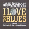 I Love the Blues (feat. Bill Neal, Z-Star & Karen Edwards)