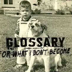 For What I Don't Become by Glossary album reviews, ratings, credits