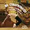 No Compromise (Remixes) - Single album lyrics, reviews, download