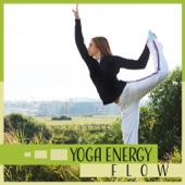 Yoga Energy Flow – Top Music for Exercises, Healthy Body, Deep Rest & Relax, Spirit Harmony, Benefits Sought artwork