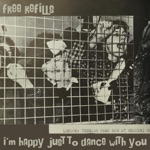 Free Refills - I'm Happy Just To Dance With You