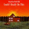 Could I Really Do This - Single album lyrics, reviews, download