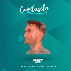 Cuéntaselo - Single by Travy Joe, Manny Montes & Sandy Werneck album reviews, ratings, credits
