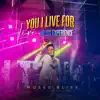 You I Live For (Live at Bliss Experience) - Single album lyrics, reviews, download