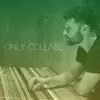 Stream & download Only Collabs - EP