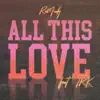 All This Love (feat. TRK) - Single album lyrics, reviews, download