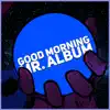 Good Morning Mr. Album album lyrics, reviews, download