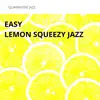 Easy, Lemon Squeezy Jazz album lyrics, reviews, download