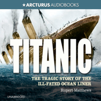 Rupert Matthews - Titanic (Unabridged) artwork