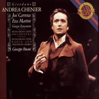 Giordano: Andrea Chénier by Hungarian State Orchestra, Ferenc Sapszon, István Rozsos, József Moldvai, Giorgio Zancanaro, Tamara Takács, Eva Marton, Klára Takács, Gábor Vághelyi, Hungarian State Radio and Television Chorus, José Carreras & The Children's Choir of the Hungarian State Opera album reviews, ratings, credits