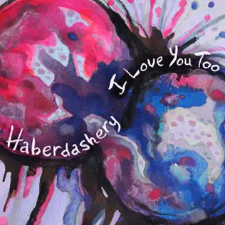 last ned album Haberdashery - I Love You Too