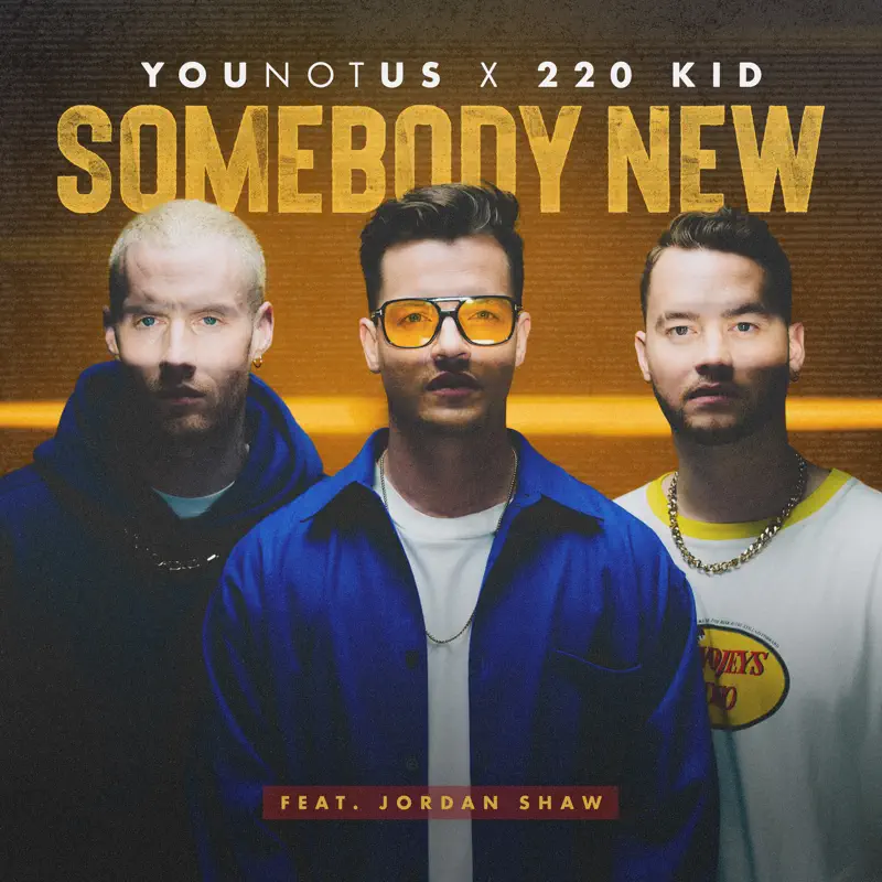 YouNotUs & 220 KID - Somebody New (feat. Jordan Shaw) - Single (2022) [iTunes Plus AAC M4A]-新房子